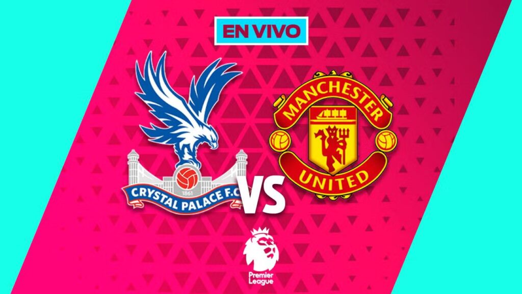 Crystal Palace vs Manchester United EN VIVO: Premier League Jornada 13 en México