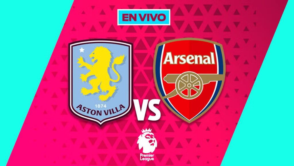 Aston Villa vs Arsenal EN VIVO: Liga Premier Jornada 15 en México
