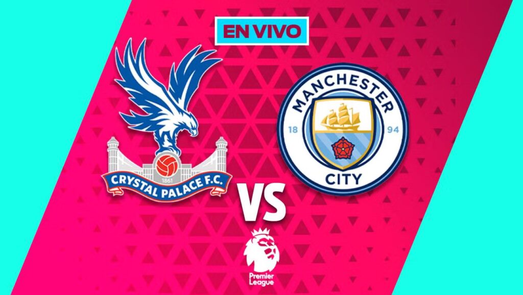 Crystal Palace vs Manchester City EN VIVO: Jornada 16 de la Premier League en México