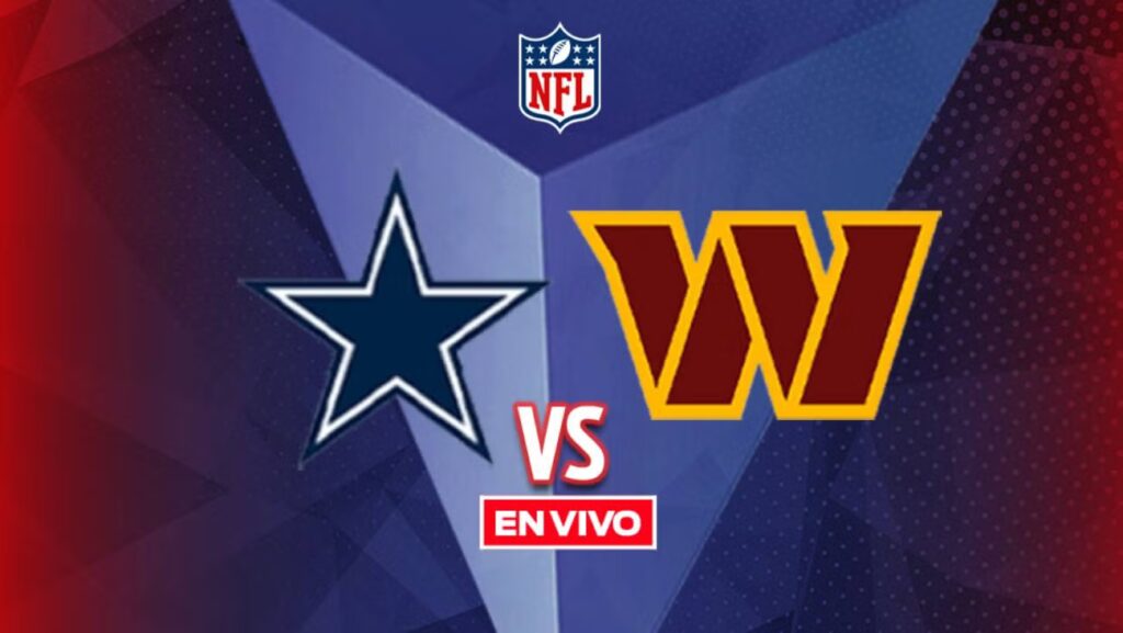 Dallas Cowboys vs Washington Commanders EN VIVO: NFL Semana 17 en México