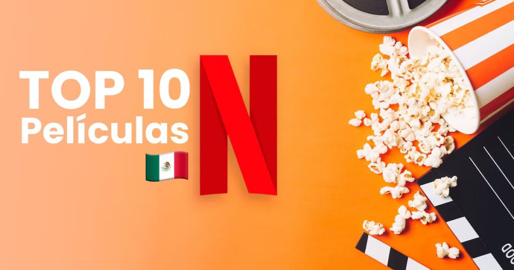 Las películas más populares del momento en el ranking de Netflix en México